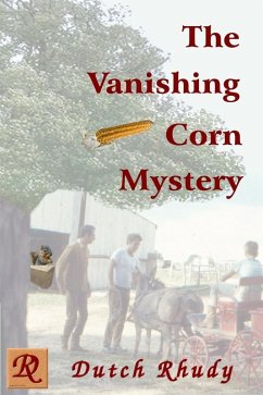 The Vanishing Corn Mystery (Short Stories, #4) (eBook, ePUB) - Rhudy, Dutch