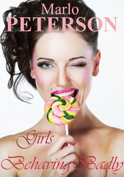 Girls Behaving Badly (eBook, ePUB) Girls Behaving Badly (eBook, ePUB)