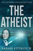 The Atheist (The Deiform Fellowship, #1) (eBook, ePUB)