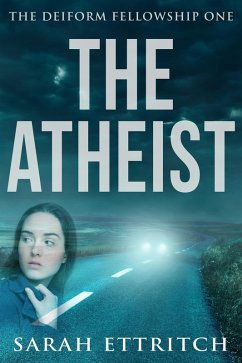 The Atheist (The Deiform Fellowship, #1) (eBook, ePUB) - Ettritch, Sarah