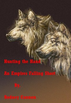 Hunting The Hand (Empires Falling Short Stories, #1) (eBook, ePUB) - Cannon, Rodney