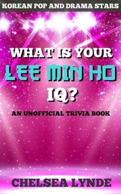 What is Your Lee Min Ho IQ? (Korean Pop and Drama Stars, #1) (eBook, ePUB) - Lynde, Chelsea