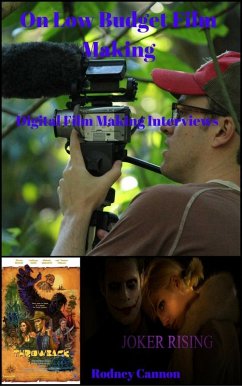 On Low Budget Film Making,Digital Film Making Interviews (eBook, ePUB) - Cannon, Rodney