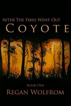 Cover After The Fires Went Out: Coyote (Book One of the Unconventional Post-Apocalyptic Series) (eBook, ePUB)