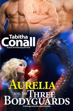 Aurelia and the Three Bodyguards (The Romantic Fairy Tale Series, #1) (eBook, ePUB) - Conall, Tabitha