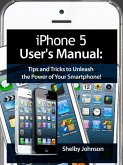 iPhone 5 (5C & 5S) User's Manual: Tips and Tricks to Unleash the Power of Your Smartphone! (includes iOS 7) (eBook, ePUB)