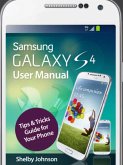 Samsung Galaxy S4 User Manual: Tips & Tricks Guide for Your Phone! (eBook, ePUB)