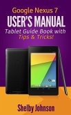 Google Nexus 7 User's Manual: Tablet Guide Book with Tips & Tricks! (eBook, ePUB)