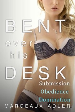 Bent Over His Desk Bundle 1: Submission, Obedience, Domination (eBook, ePUB) - Adler, Margeaux