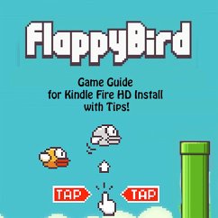 Flappy Bird Game: Guide for Kindle Fire HD Install with Tips! (eBook, ePUB) - Media, RAM Internet