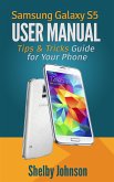 Samsung Galaxy S5 User Manual: Tips & Tricks Guide for Your Phone! (eBook, ePUB)