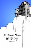 A House Near the Bridge (eBook, ePUB)