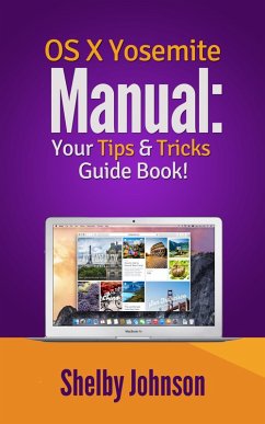 Yosemite OS X Manual: Your Tips & Tricks Guide Book! (eBook, ePUB) - Johnson, Shelby