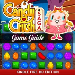 Candy Crush Saga Game Guide for Kindle Fire HD: How to Install & Play with Tips (eBook, ePUB) - Media, RAM Internet
