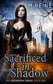 Sacrificed in Shadow (The Ascension Series, #1) (eBook, ePUB)