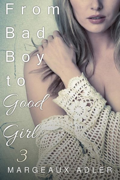 From Bad Boy to Good Girl 3 (eBook, ePUB)