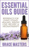 Essential Oils Guide: Reference for Living Young, Healing, Weight Loss, Recipes & Aromatherapy (eBook, ePUB) Essential Oils Guide: Reference for Living Young, Healing, Weight Loss, Recipes & Aromatherapy (eBook, ePUB)