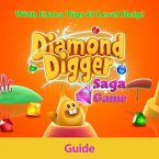 Diamond Digger Saga Game: Guide With Extra Tips & Level Help! (eBook, ePUB)