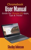 Chromebook User Manual: Guide for Chrome OS Apps, Tips & Tricks! (eBook, ePUB)