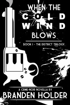 When the Cold Wind Blows (The District Trilogy, #1) (eBook, ePUB) - Holder, Branden