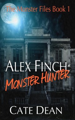 Cover Alex Finch: Monster Hunter (The Monster Files, #1) (eBook, ePUB)