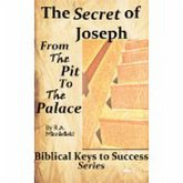 Biblical Keys to Success Series: The Secret of Joseph (Rags to Riches, From the Pit to the Palace) Success Secrets of The Bible, Master Key to Riches,Seven Spiritual Laws of Success,Ladders to Success (eBook, ePUB)