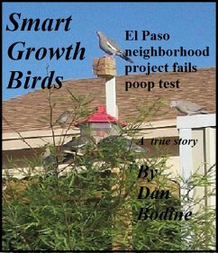 Smart Growth Birds: El Paso neighborhood project fails poop test (eBook, ePUB) - Bodine, Dan