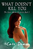 What Doesn't Kill You - The Claire Wiche Chronicles Book 5 (eBook, ePUB)