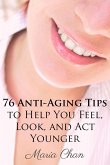 76 Anti-Aging Tips To Help You Feel, Look, and Act Younger (eBook, ePUB) 76 Anti-Aging Tips To Help You Feel, Look, and Act Younger (eBook, ePUB)