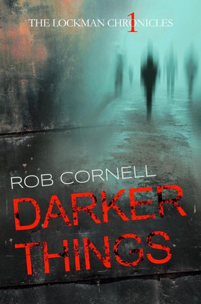 Darker Things (The Lockman Chronicles, #1) (eBook, ePUB) Darker Things (The Lockman Chronicles, #1) (eBook, ePUB)