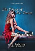 The Object of His Desire 2: Pursued (eBook, ePUB) The Object of His Desire 2: Pursued (eBook, ePUB)