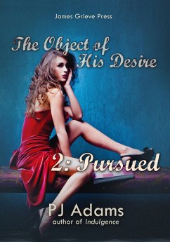 The Object of His Desire 2: Pursued (eBook, ePUB) - Adams, Pj