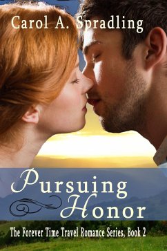 Pursuing Honor (The Forever Time Travel Romance Series) (eBook, ePUB) - Spradling, Carol A.
