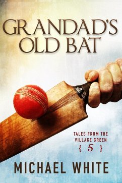 Cover Grandad's Old Bat (Tales from the Village Green, #5) (eBook, ePUB)