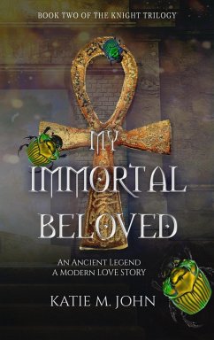 Immortal Beloved (The Knight Trilogy, #2) (eBook, ePUB) - John, Katie M