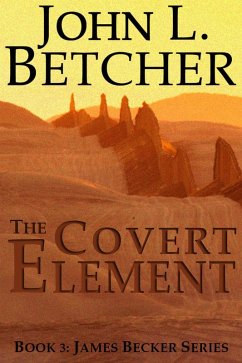 Cover The Covert Element (A James Becker Suspense/Thriller, #3) (eBook, ePUB)