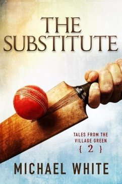 The Substitute (Tales from the Village Green, #2) (eBook, ePUB) - White, Michael