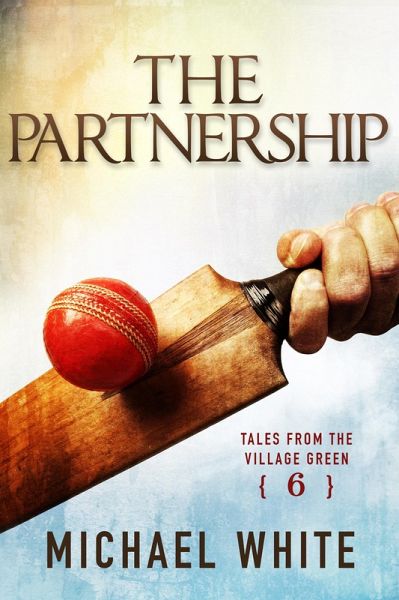 The Partnership (Tales from the Village Green, #6) (eBook, ePUB) The Partnership (Tales from the Village Green, #6) (eBook, ePUB)