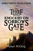 The Thief Who Knocked on Sorrow's Gate (The Amra Thetys Series, #3) (eBook, ePUB) The Thief Who Knocked on Sorrow's Gate (The Amra Thetys Series, #3) (eBook, ePUB)