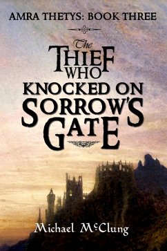 Cover The Thief Who Knocked on Sorrow's Gate (The Amra Thetys Series, #3) (eBook, ePUB)