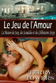 Le Jeu de l'Amour (La Maison du Sexe, des Scandales et des Célibataires Sexys) (eBook, ePUB)