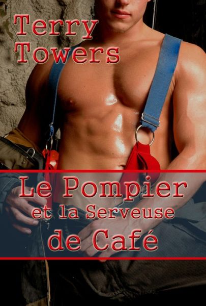 Le Pompier et la Serveuse de Café (eBook, ePUB) Le Pompier et la Serveuse de Café (eBook, ePUB)