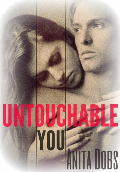 Untouchable You (New Adult Erotic Romance) (eBook, ePUB) Untouchable You (New Adult Erotic Romance) (eBook, ePUB)