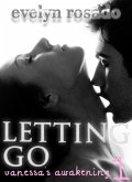 Letting Go: Vanessa's Awakening #1 (eBook, ePUB) Letting Go: Vanessa's Awakening #1 (eBook, ePUB)