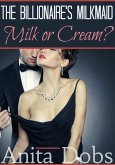 The Billionaire's Milkmaid - Milk or Cream? (eBook, ePUB)