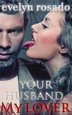 Your Husband, My Lover (eBook, ePUB) Your Husband, My Lover (eBook, ePUB)