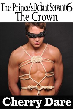 The Prince's Defiant Servant 6: The Crown (eBook, ePUB) - Dare, Cherry