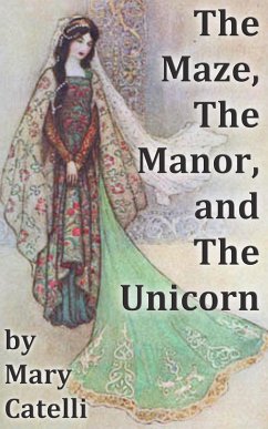 The Maze, the Manor, and the Unicorn (eBook, ePUB) - Catelli, Mary