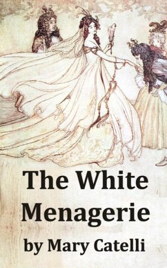 The White Menagerie (eBook, ePUB) - Catelli, Mary
