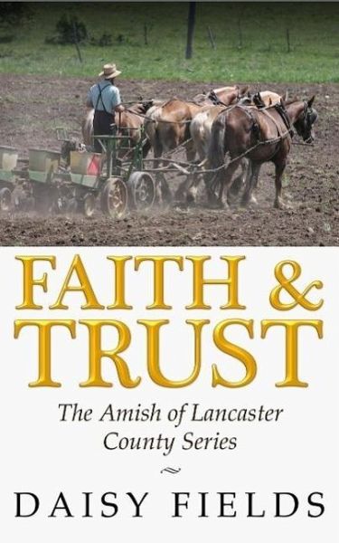 Faith and Trust in Lancaster (The Amish of Lancaster County, #2) (eBook, ePUB) Faith and Trust in Lancaster (The Amish of Lancaster County, #2) (eBook, ePUB)